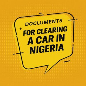Documents for clearing a car in Nigeria