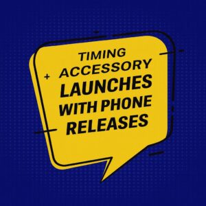 Timing accessory launches with phone releases