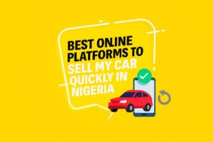 best online platforms to sell my car quickly in Nigeria